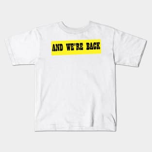 And We're Back Kids T-Shirt